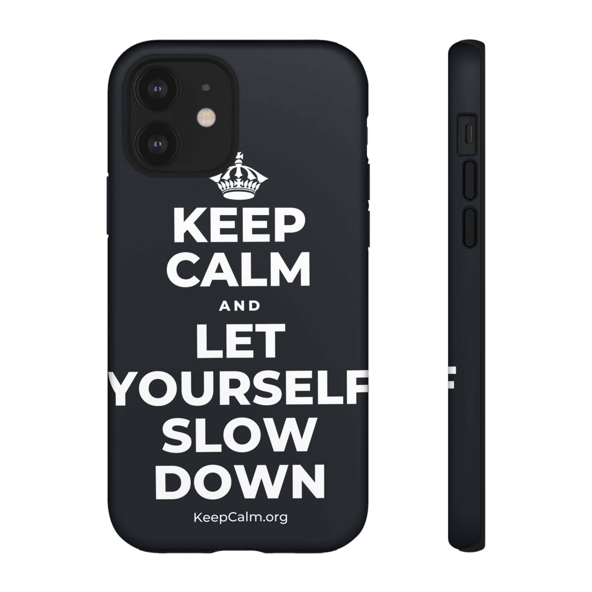 KEEP CALM AND LET YOURSELF SLOW DOWN Phone Case (Dark)