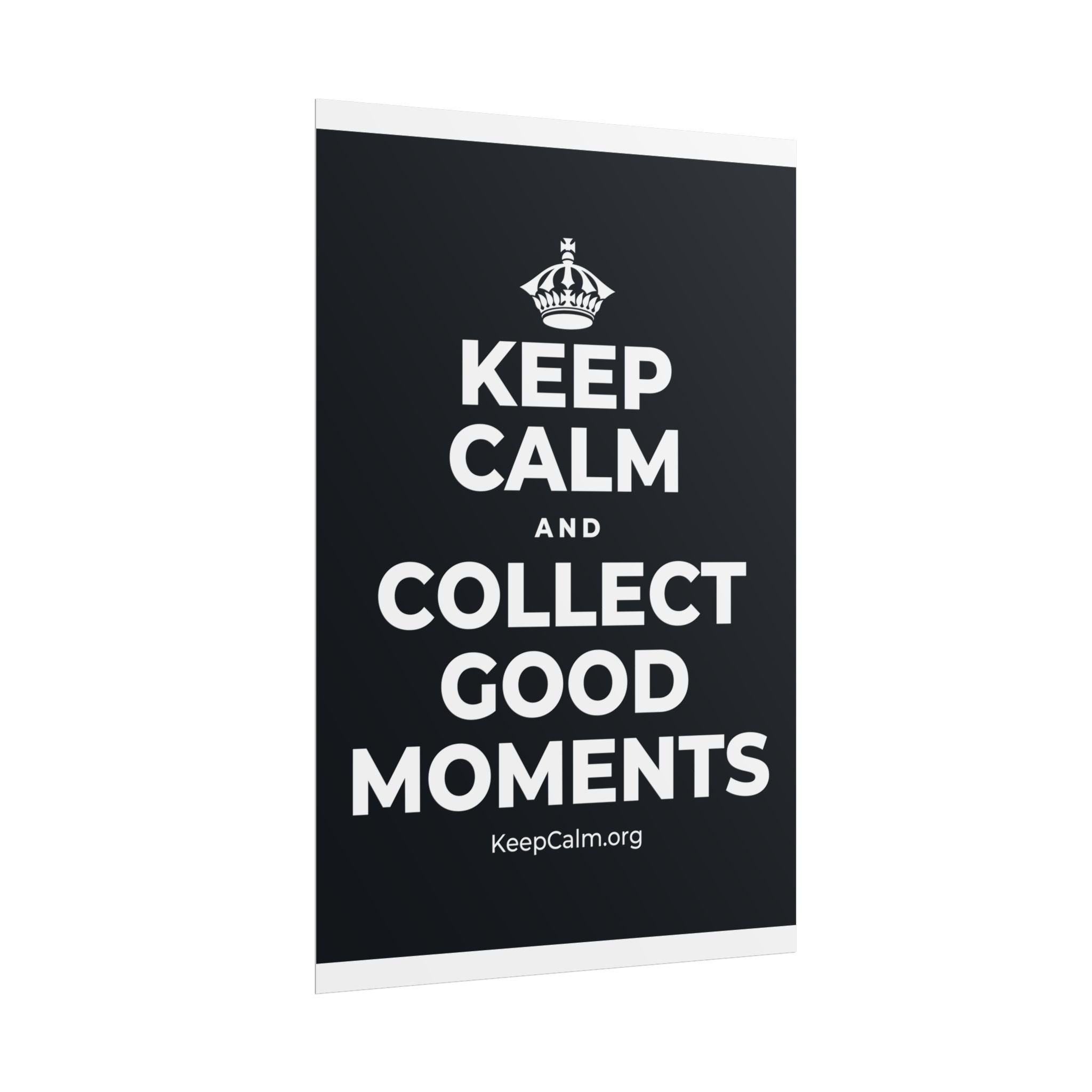 KEEP CALM AND COLLECT GOOD MOMENTS Poster (Dark)