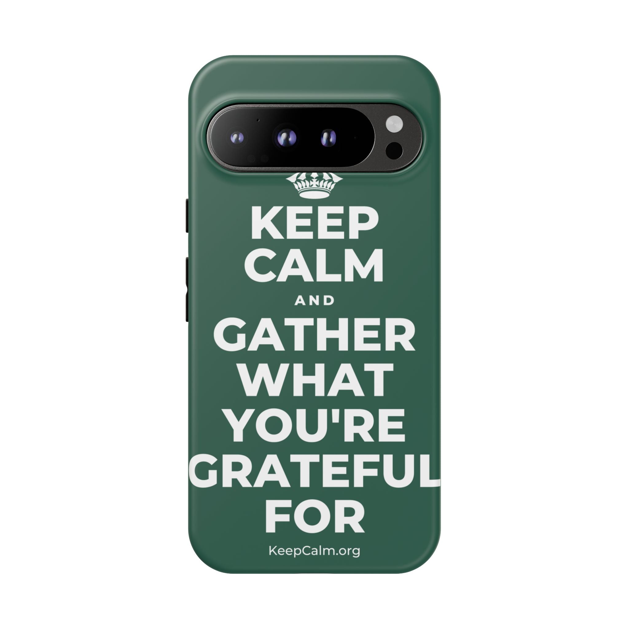 KEEP CALM AND GATHER WHAT YOU'RE GRATEFUL FOR Phone Case