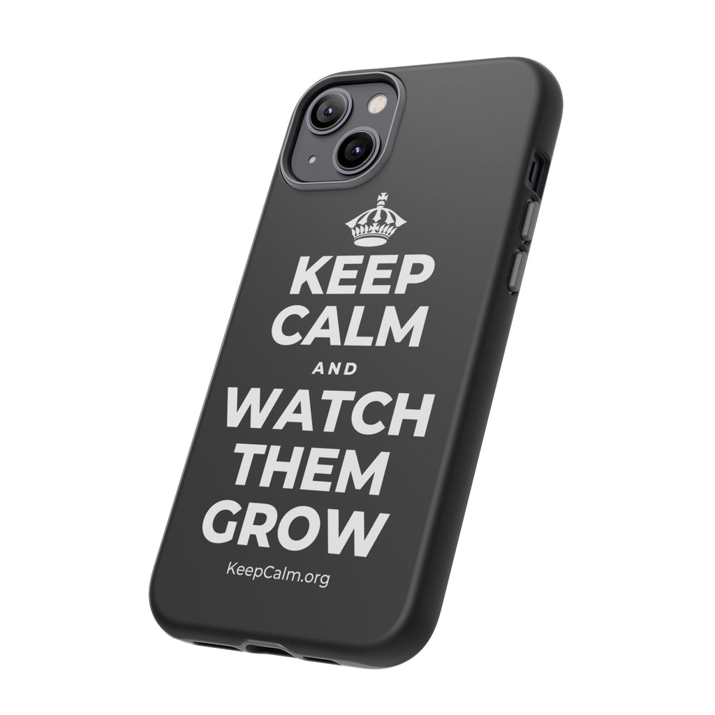 KEEP CALM AND WATCH THEM GROW Phone Case
