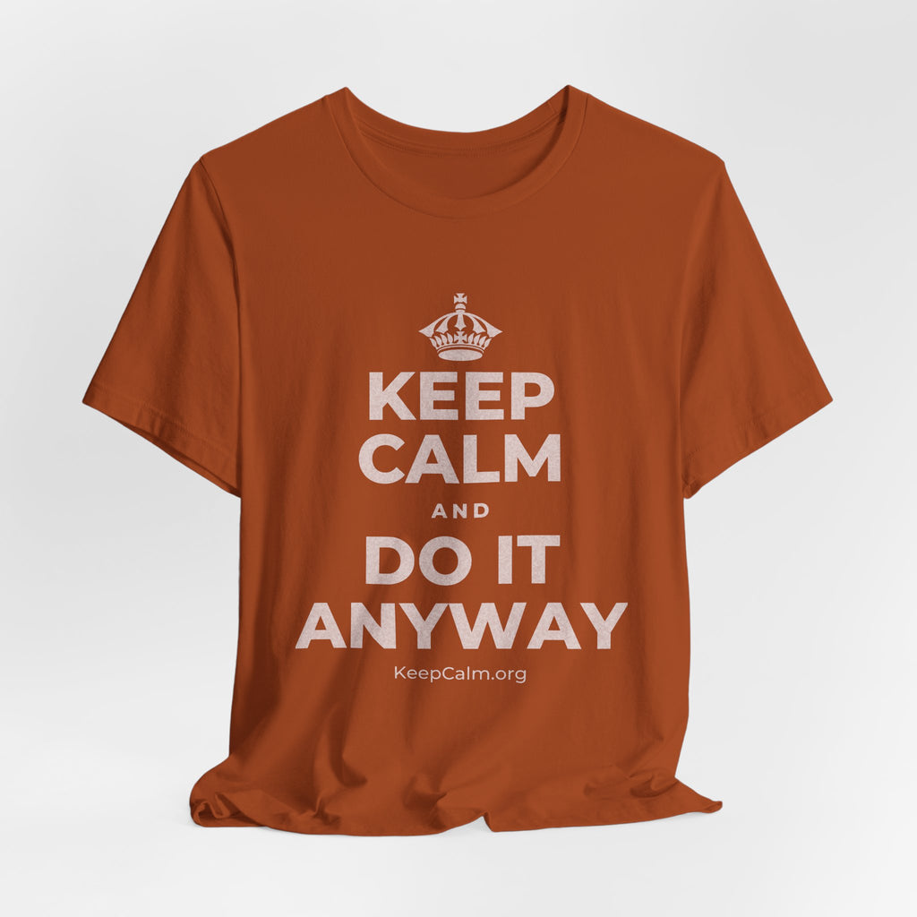 KEEP CALM AND DO IT ANYWAY T-Shirt (Military Green–Autumn)