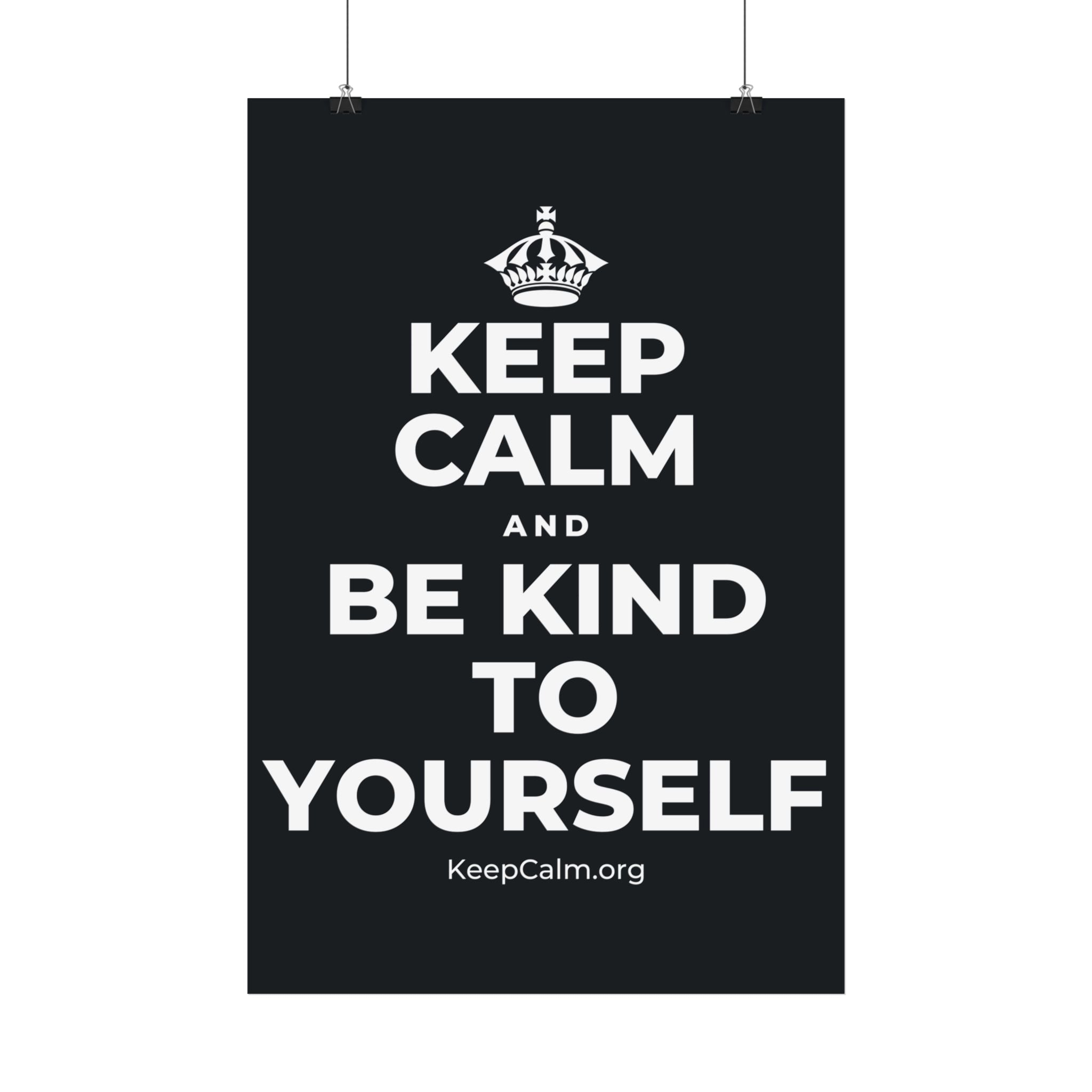 KEEP CALM AND BE KIND TO YOURSELF Satin Poster (Dark)
