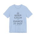 KEEP CALM AND DANCE IT OUT T-Shirt (Baby Blue–Silver)