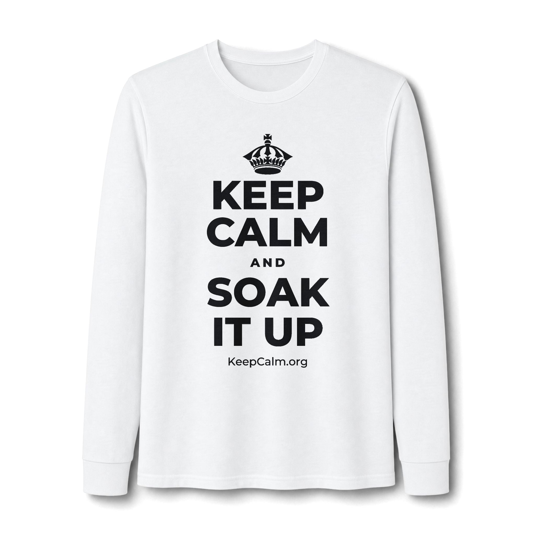 KEEP CALM AND SOAK IT UP Long Sleeve Tee