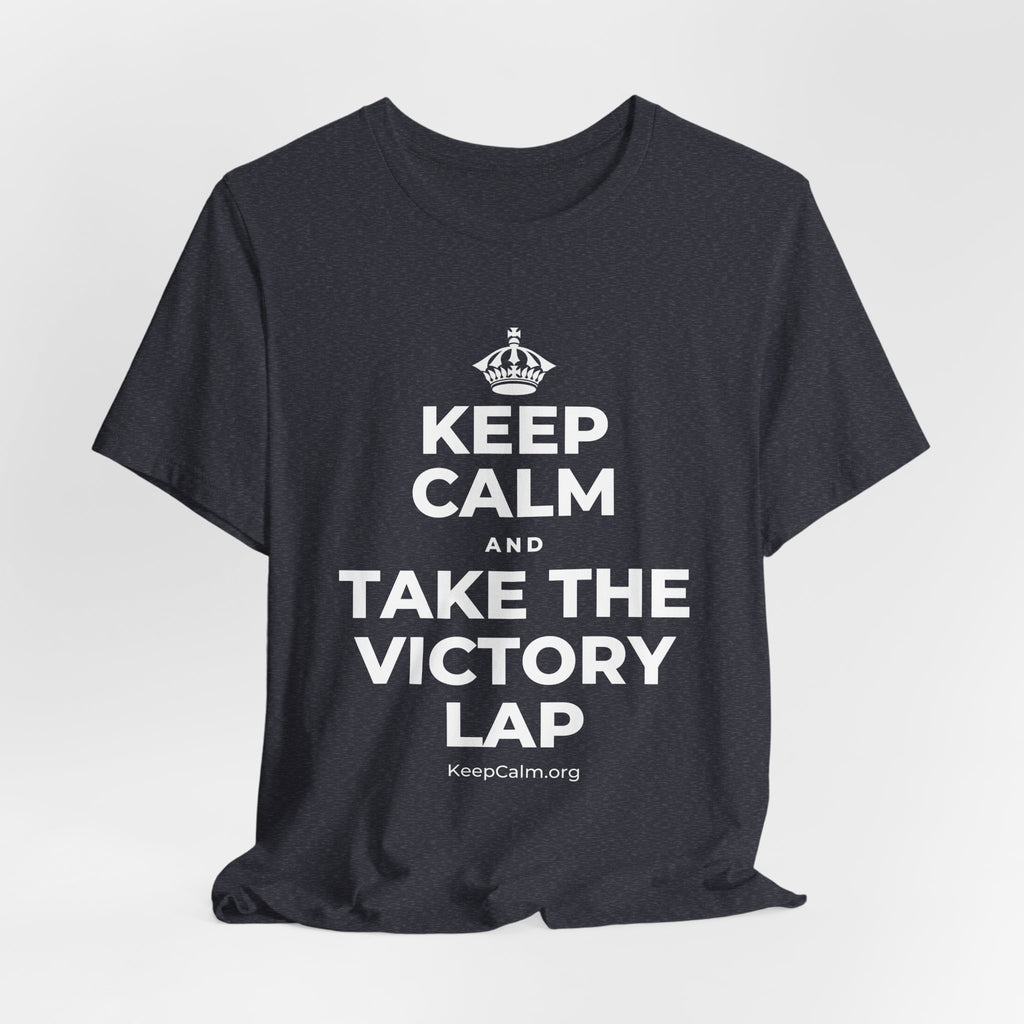 KEEP CALM AND TAKE THE VICTORY LAP T-Shirt (White–Asphalt)