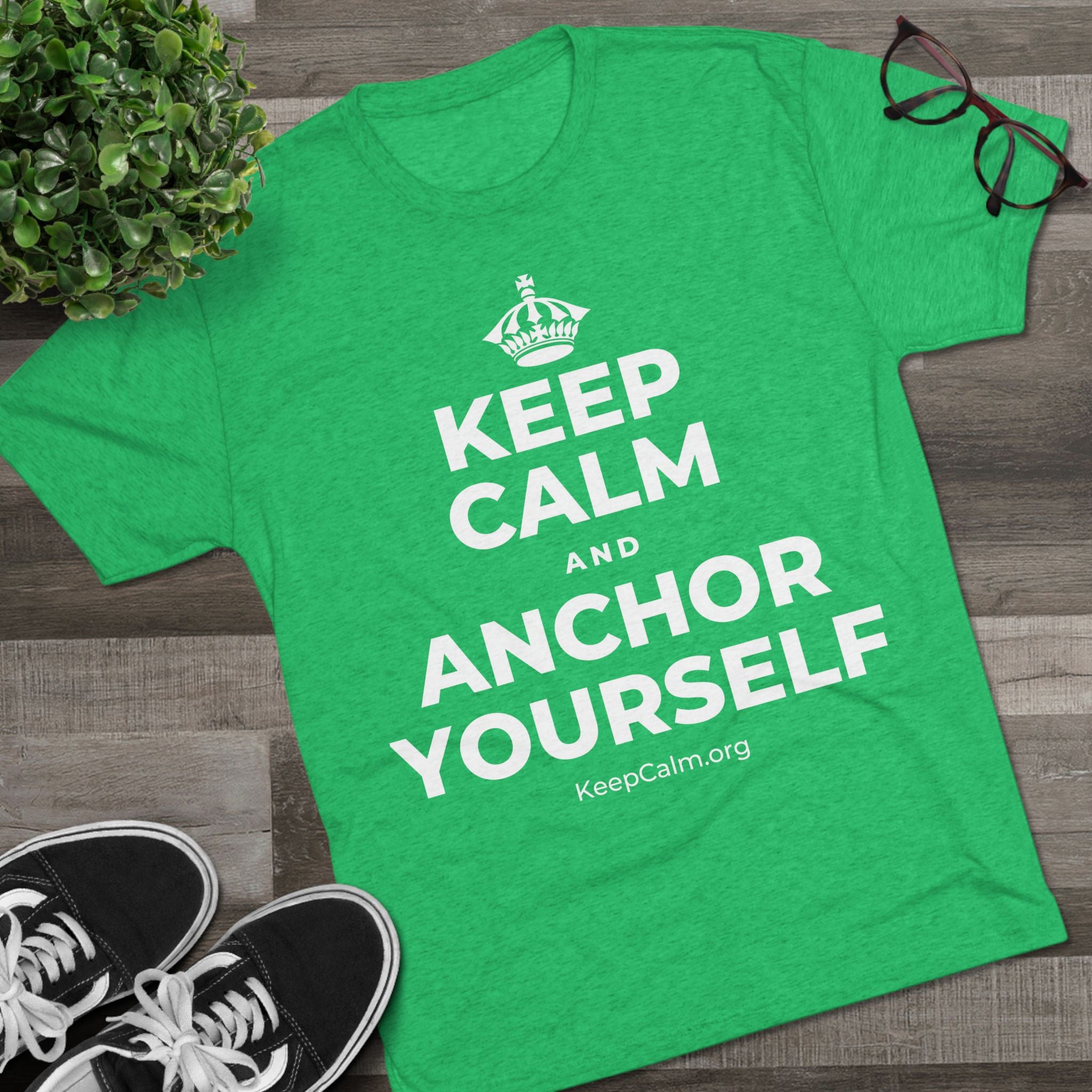 KEEP CALM AND ANCHOR YOURSELF Tri-Blend Tee