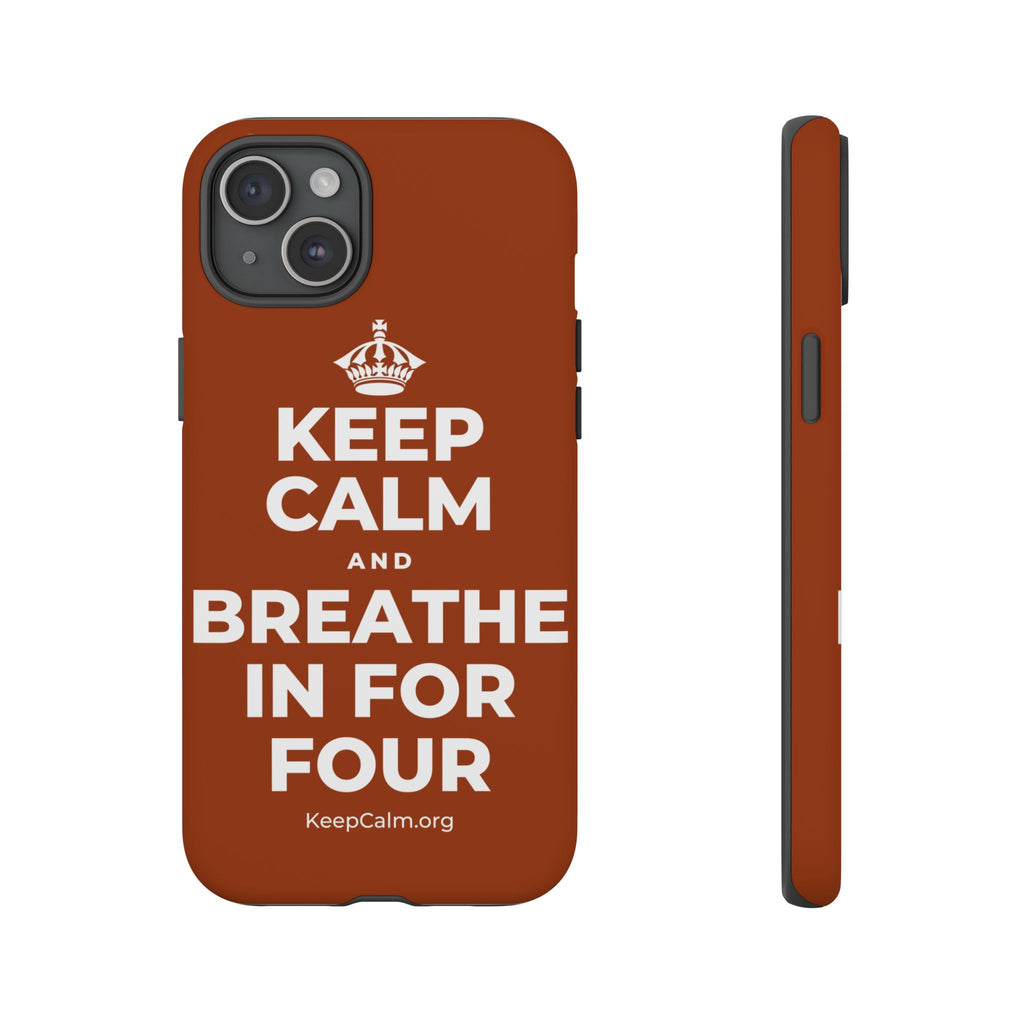 KEEP CALM AND BREATHE IN FOR FOUR Phone Case