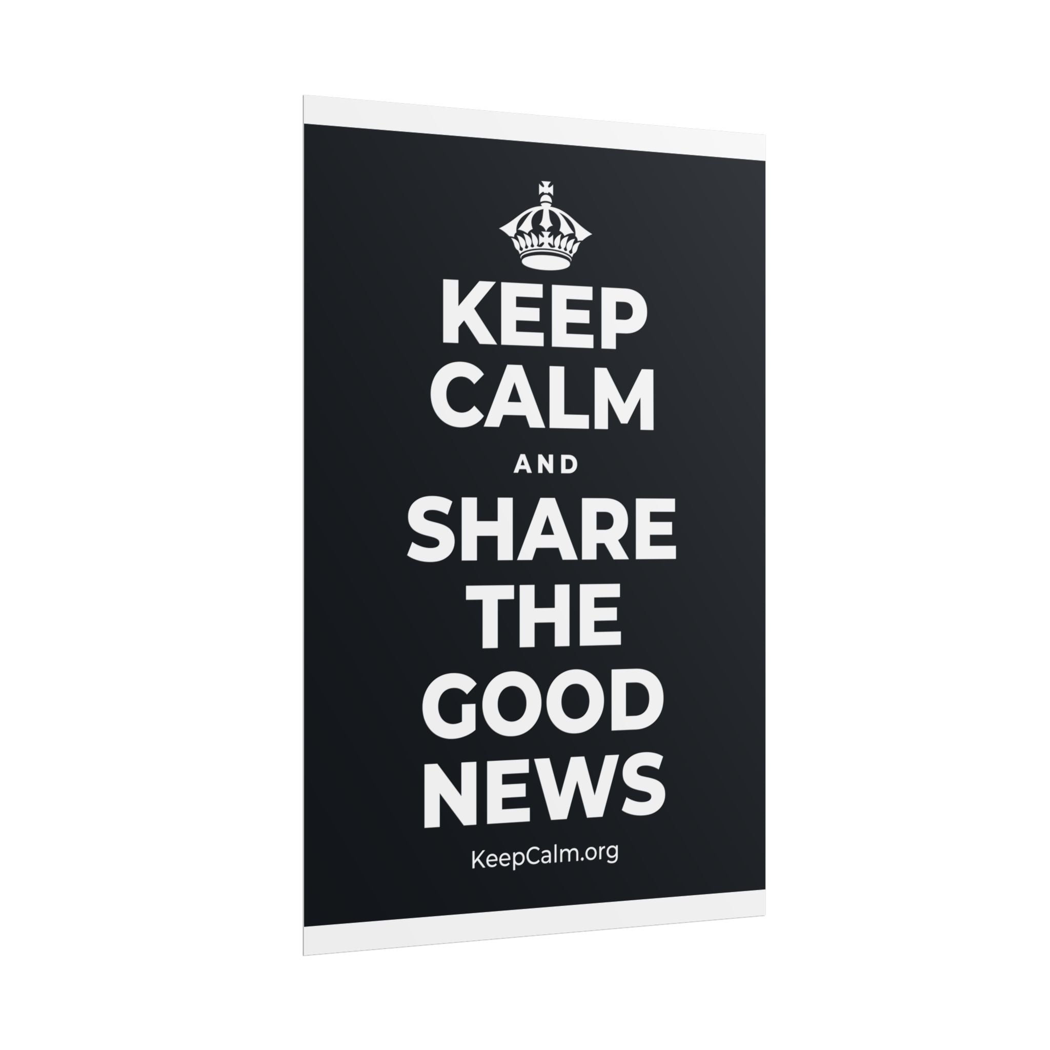 KEEP CALM AND SHARE THE GOOD NEWS Poster (Dark)