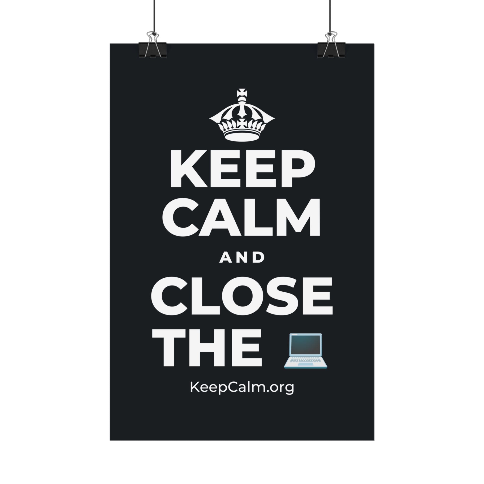 KEEP CALM AND CLOSE THE 💻 Satin Poster (Dark)