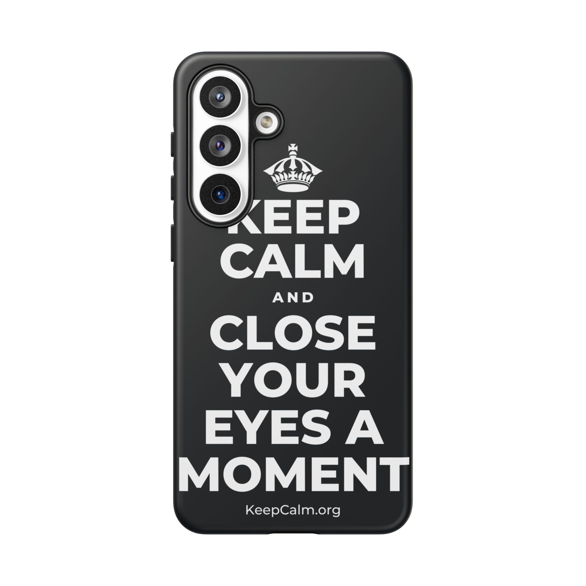 KEEP CALM AND CLOSE YOUR EYES A MOMENT Phone Case (Dark)