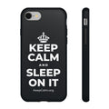 KEEP CALM AND SLEEP ON IT Phone Case (Dark)