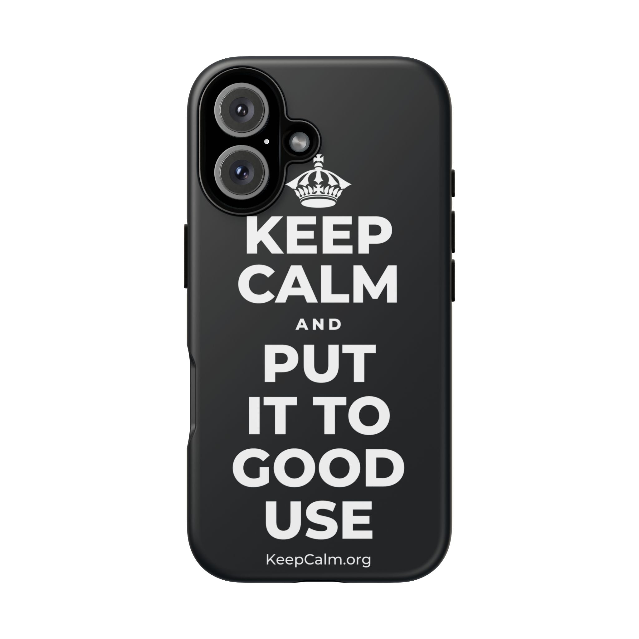 KEEP CALM AND PUT IT TO GOOD USE Phone Case (Dark)
