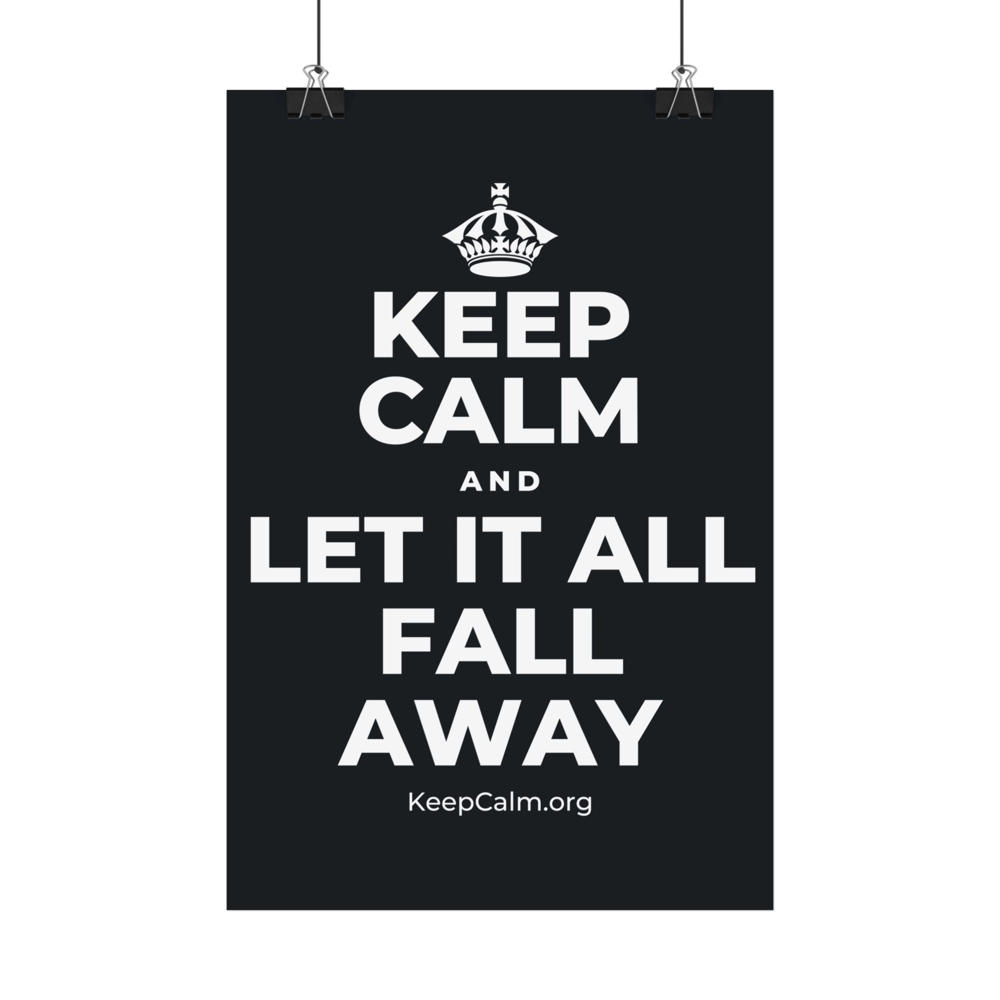 KEEP CALM AND LET IT ALL FALL AWAY Satin Poster (Dark)