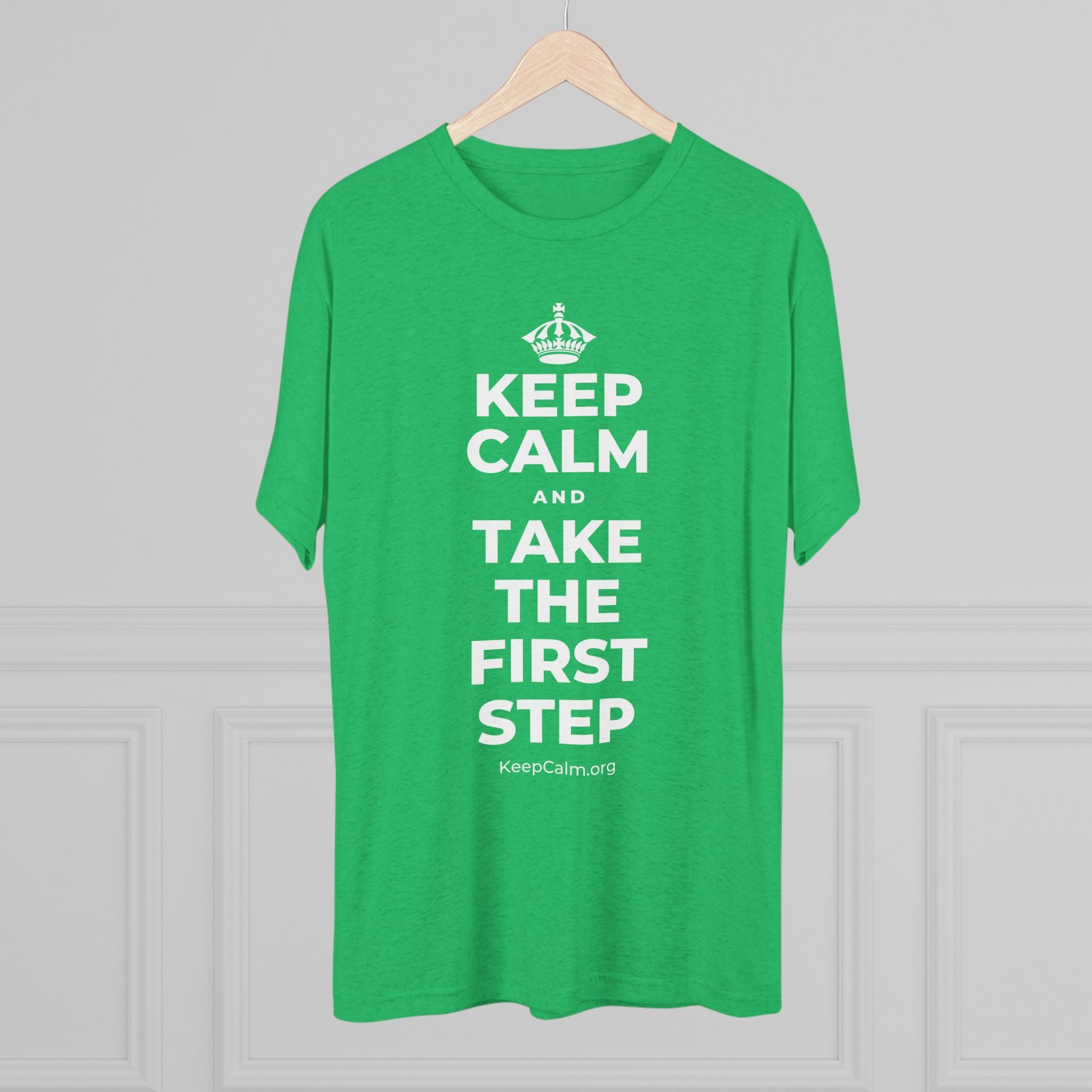 KEEP CALM AND TAKE THE FIRST STEP Tri-Blend Tee