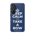 KEEP CALM AND TAKE A BOW Phone Case