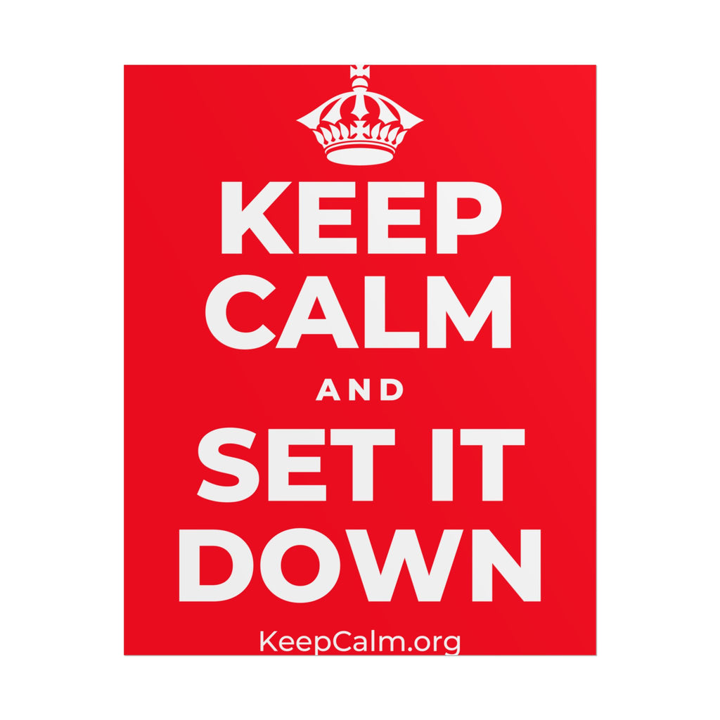 KEEP CALM AND SET IT DOWN Poster