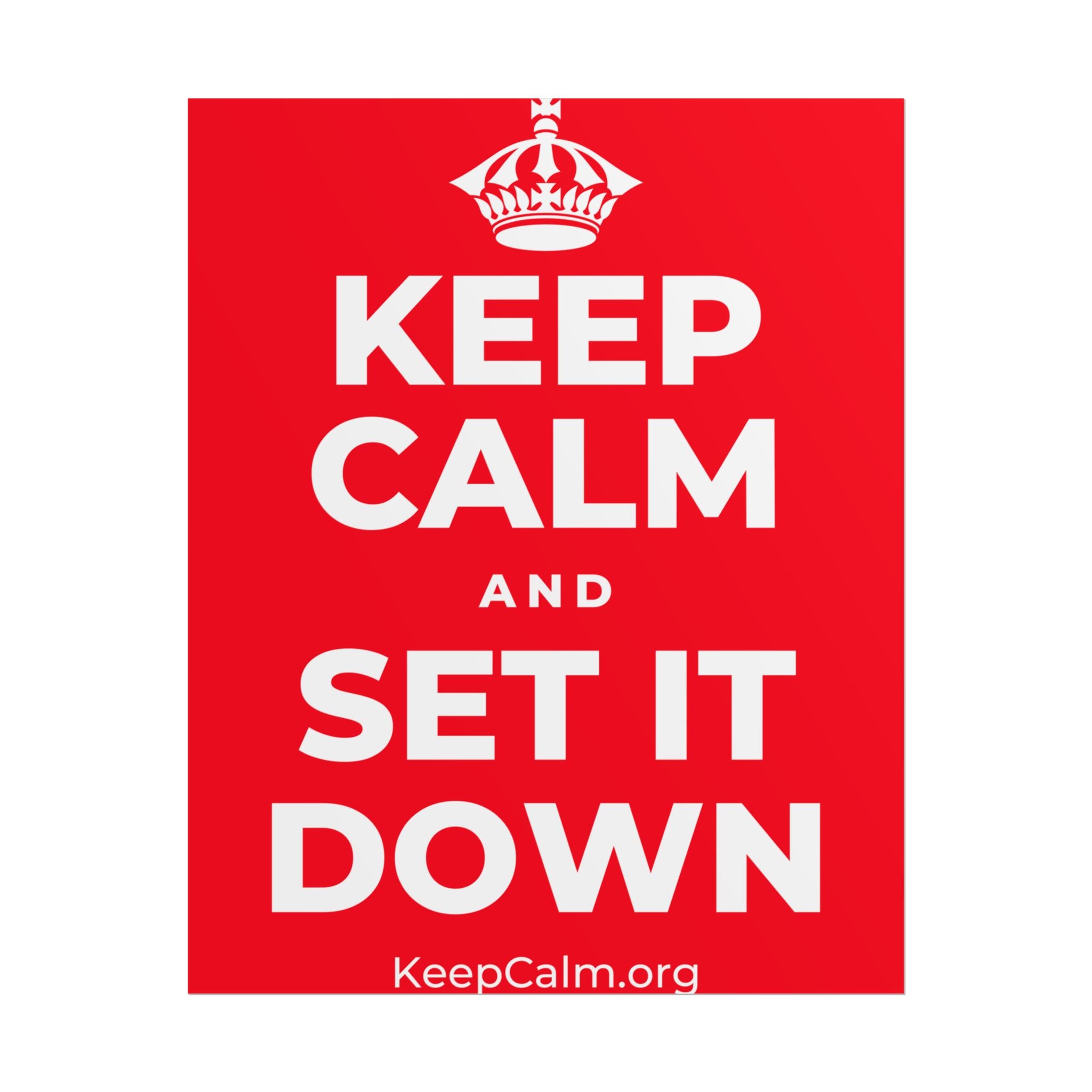 KEEP CALM AND SET IT DOWN Poster