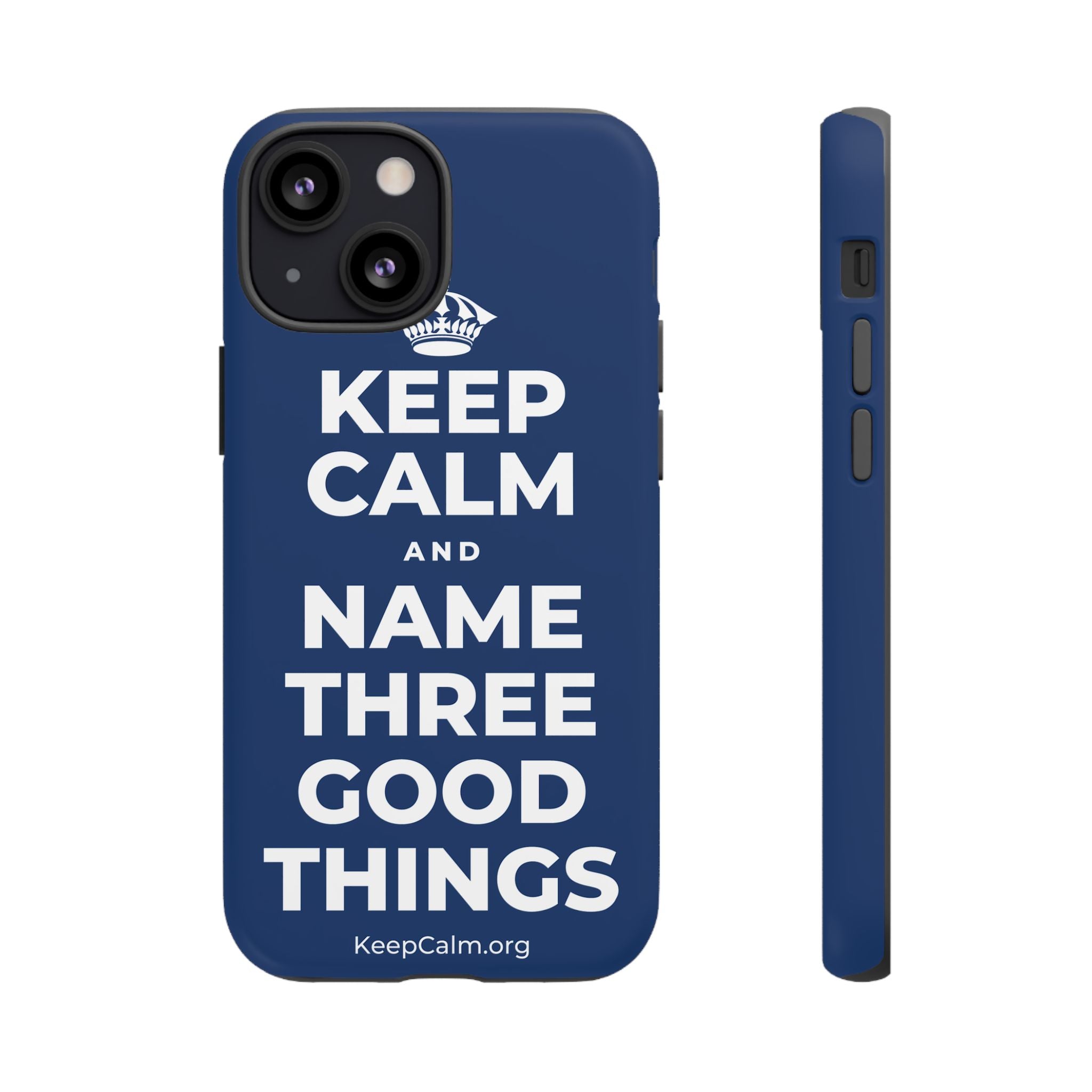 KEEP CALM AND NAME THREE GOOD THINGS Phone Case