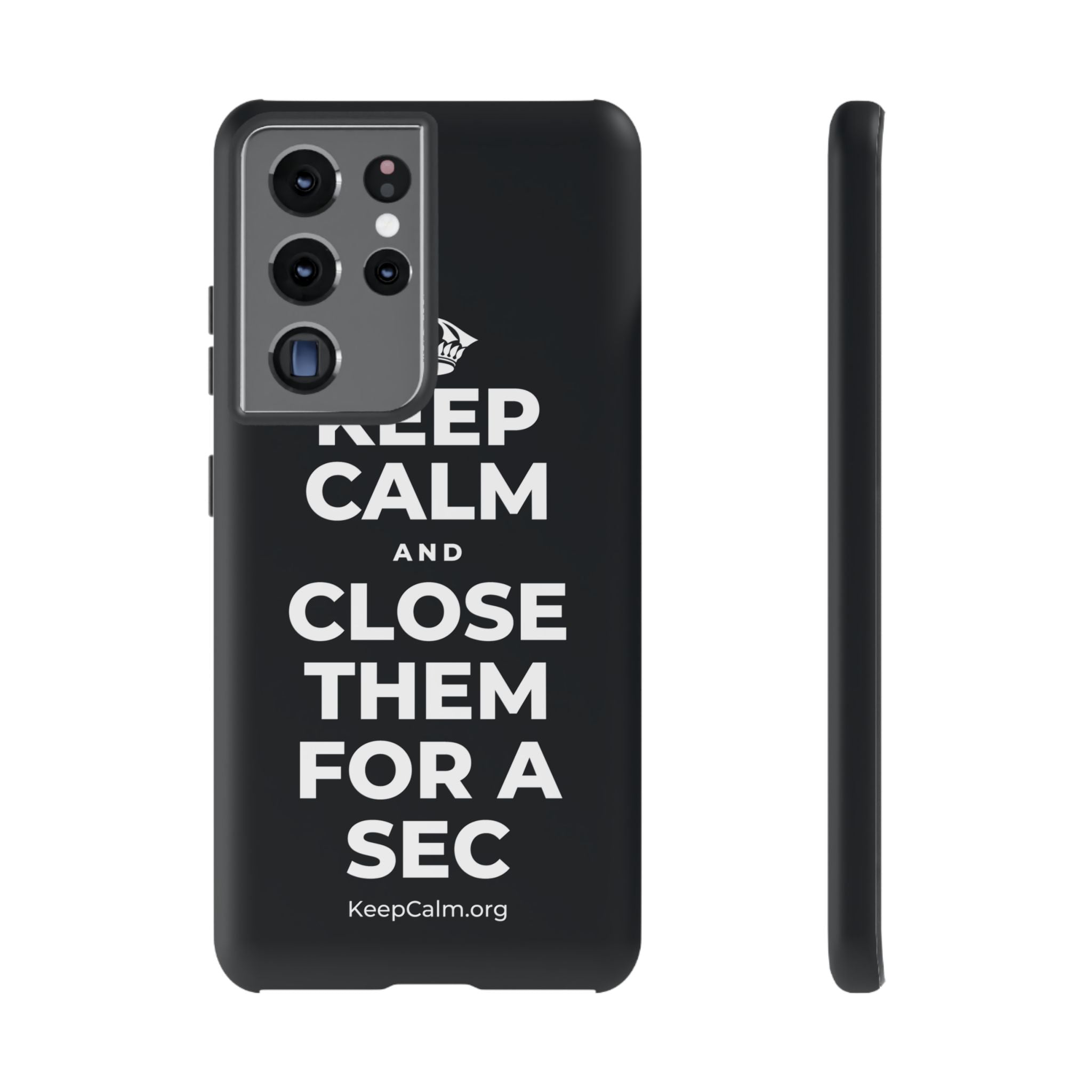 KEEP CALM AND CLOSE THEM FOR A SEC Phone Case (Dark)