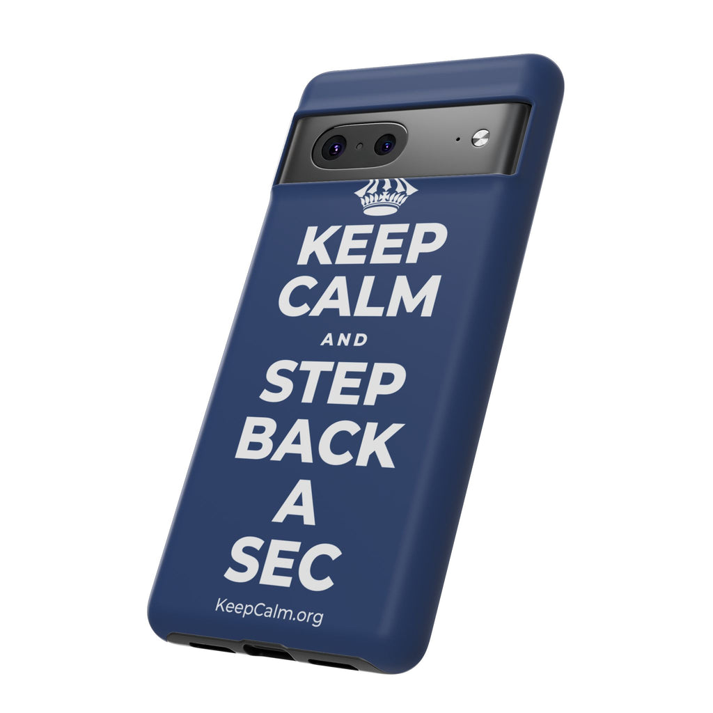 KEEP CALM AND STEP BACK A SEC Phone Case