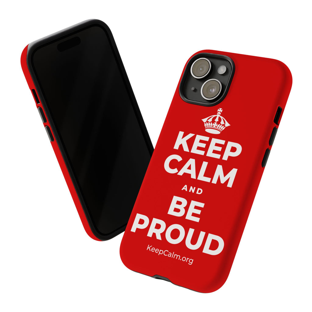 KEEP CALM AND BE PROUD Phone Case