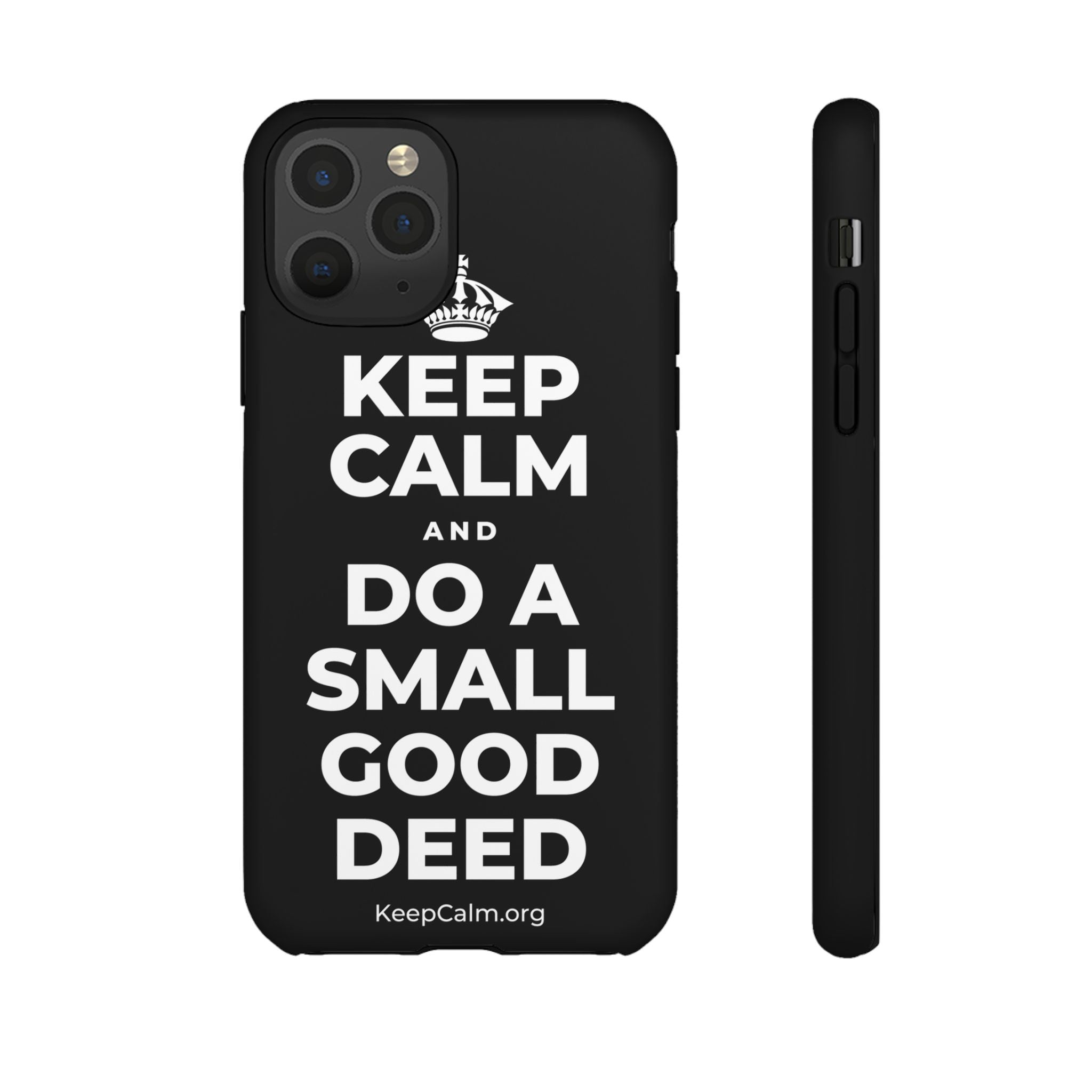 KEEP CALM AND DO A SMALL GOOD DEED Phone Case