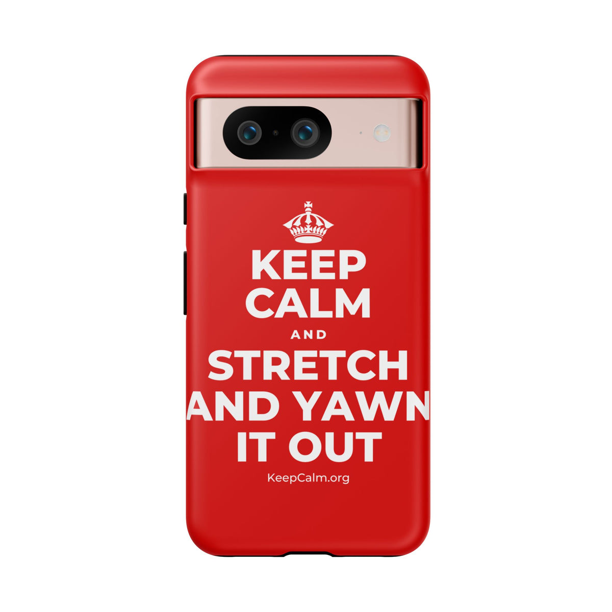 KEEP CALM AND STRETCH AND YAWN IT OUT Phone Case
