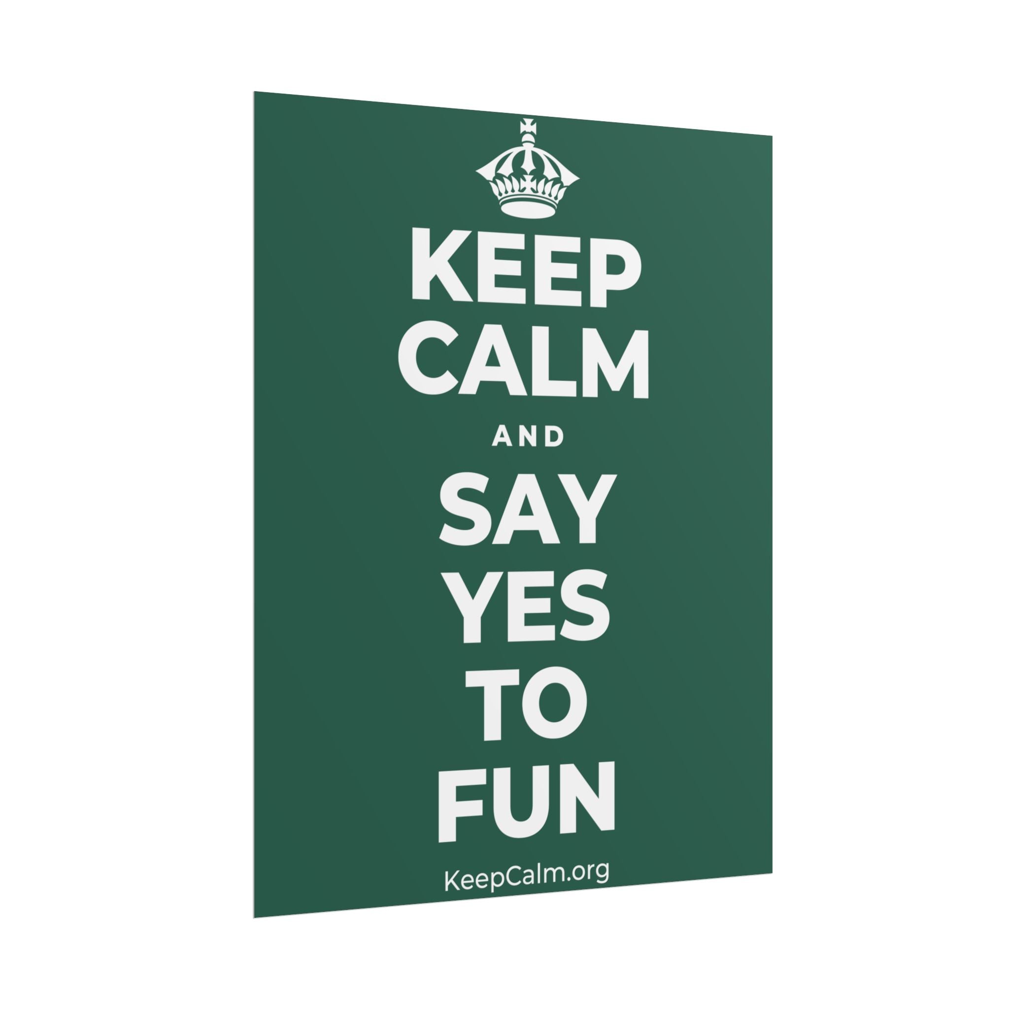 KEEP CALM AND SAY YES TO FUN Poster