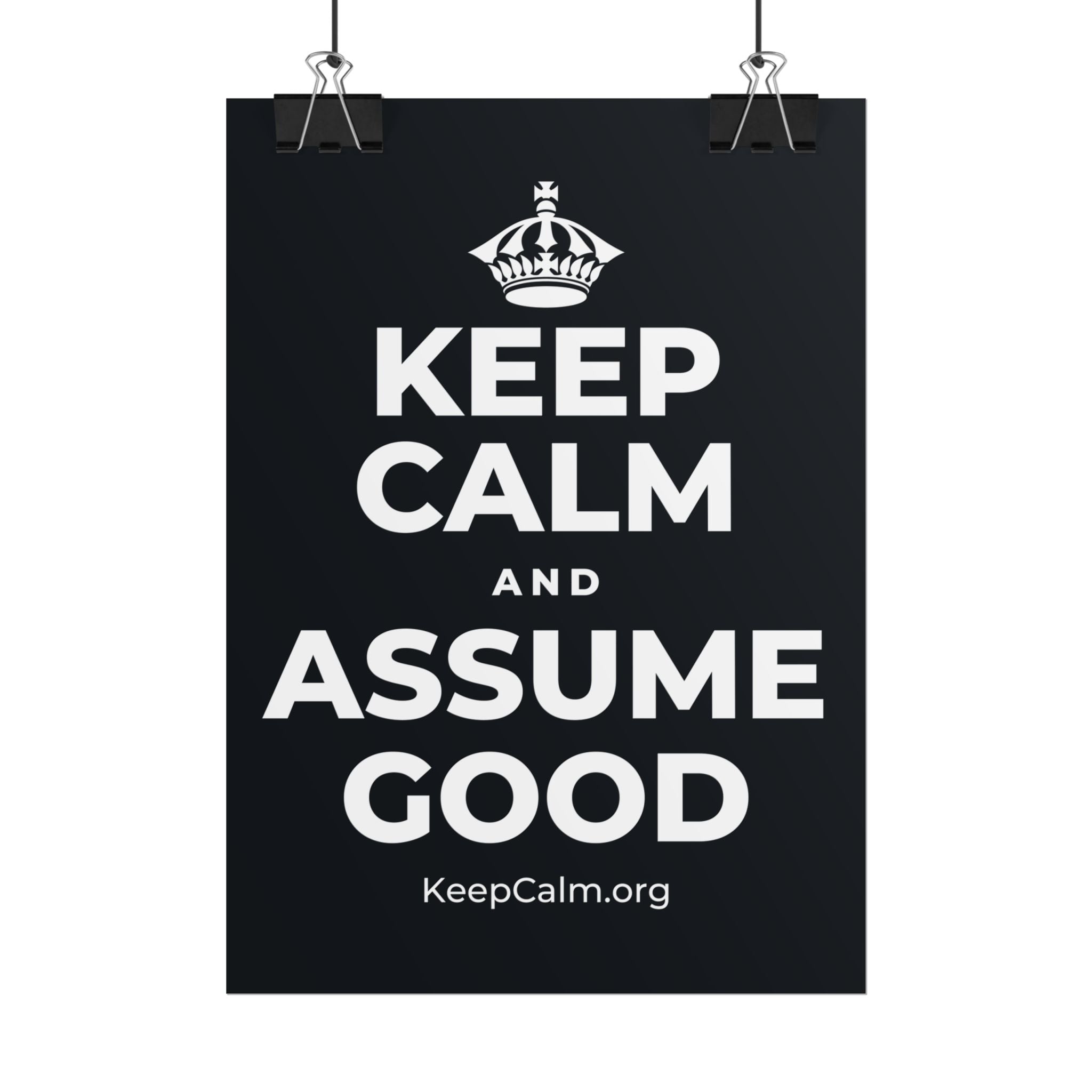 KEEP CALM AND ASSUME GOOD Poster (Dark)