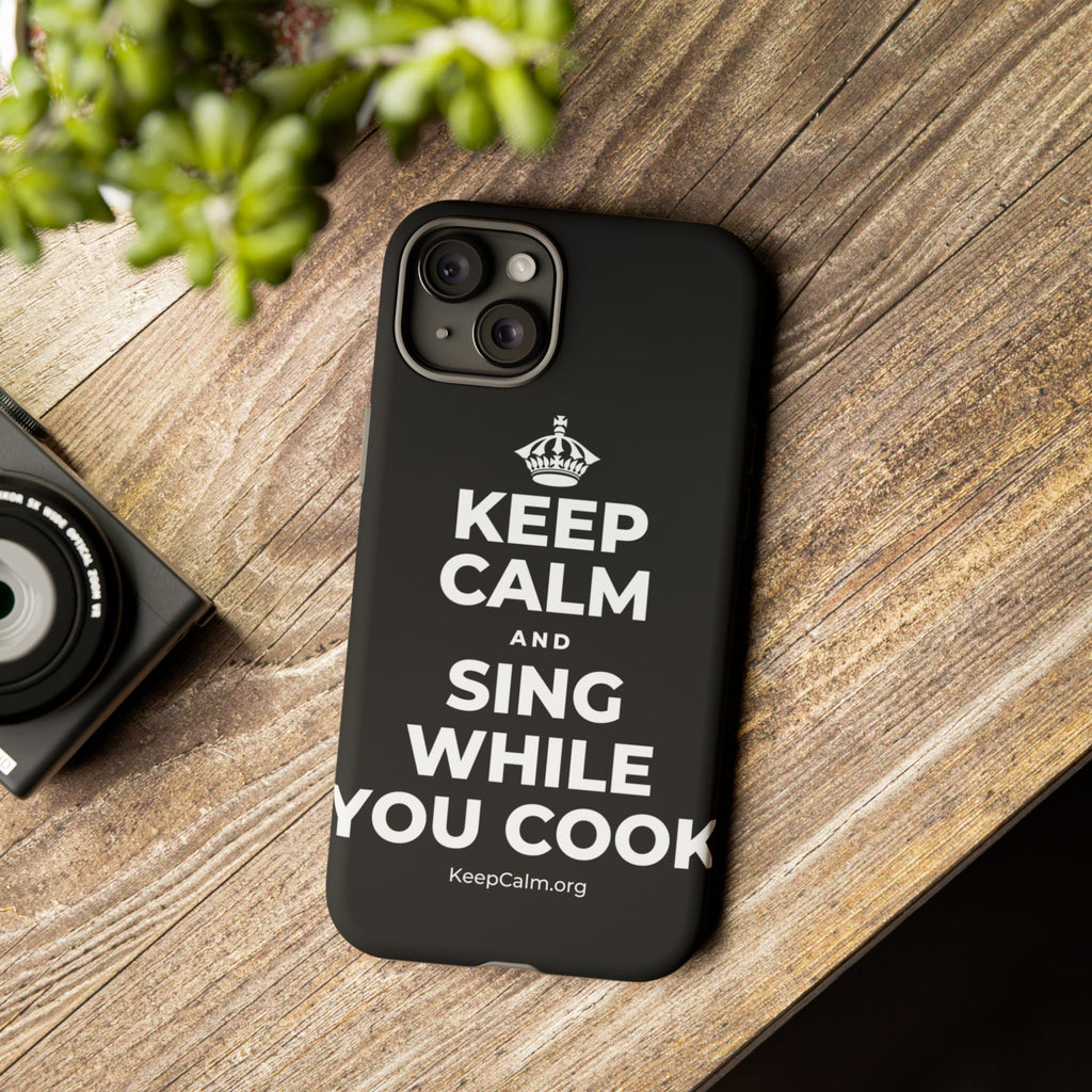 KEEP CALM AND SING WHILE YOU COOK Phone Case