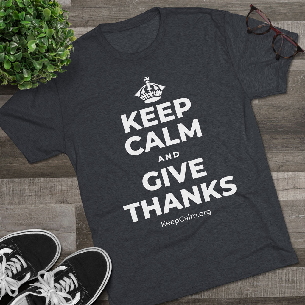 KEEP CALM AND GIVE THANKS Tri-Blend Tee