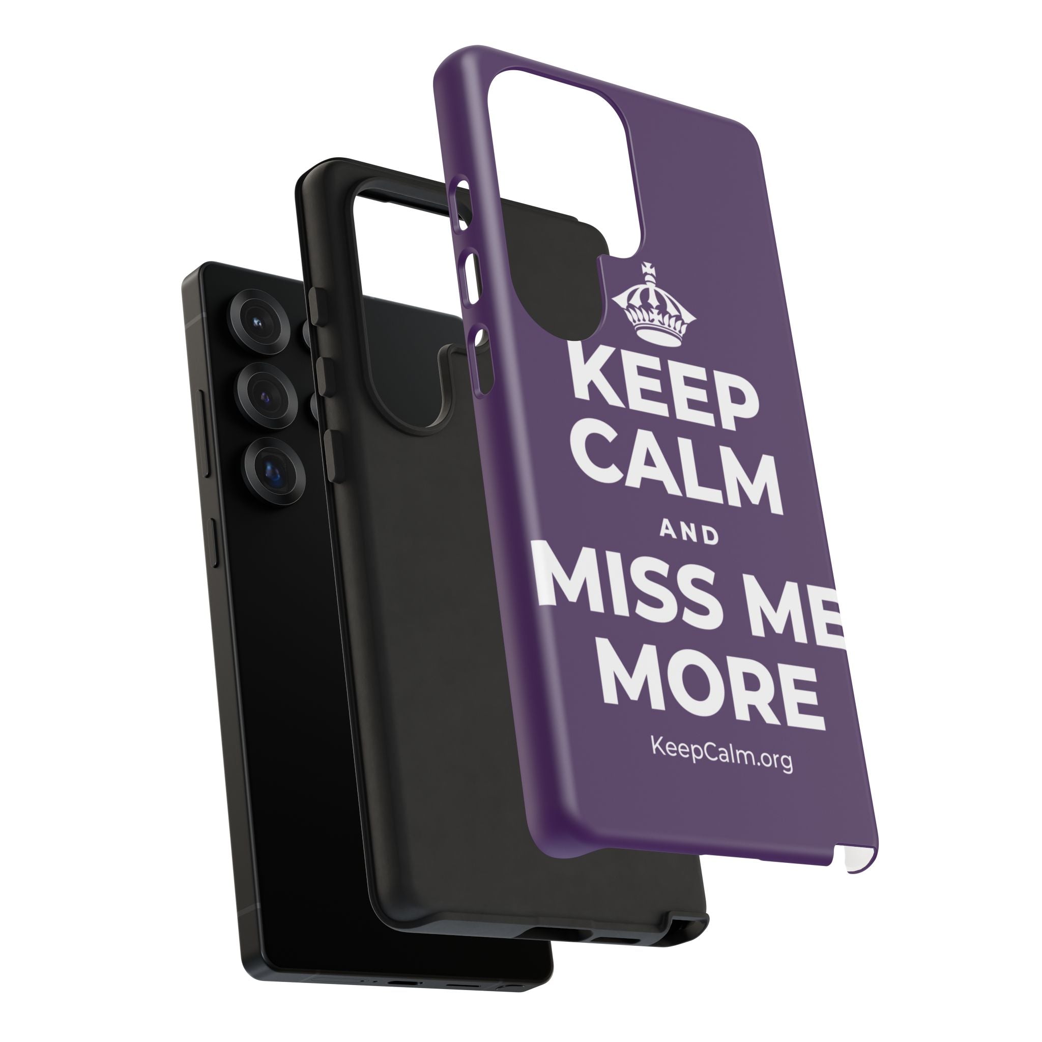 KEEP CALM AND MISS ME MORE Phone Case