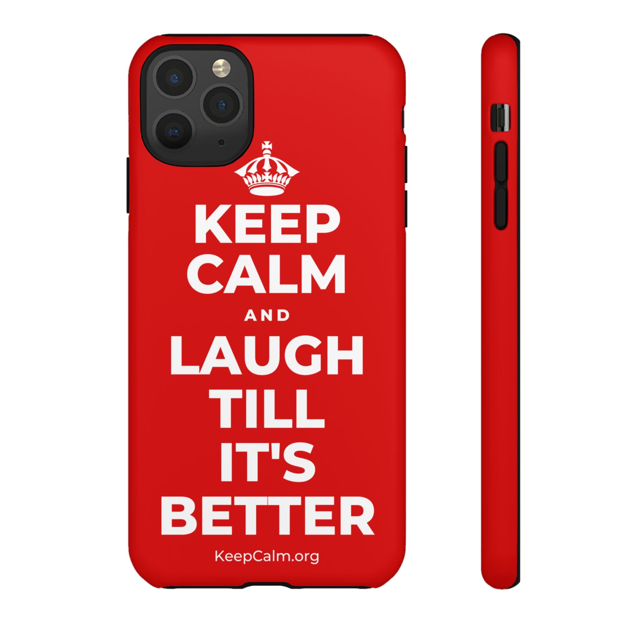 KEEP CALM AND LAUGH TILL IT'S BETTER Phone Case