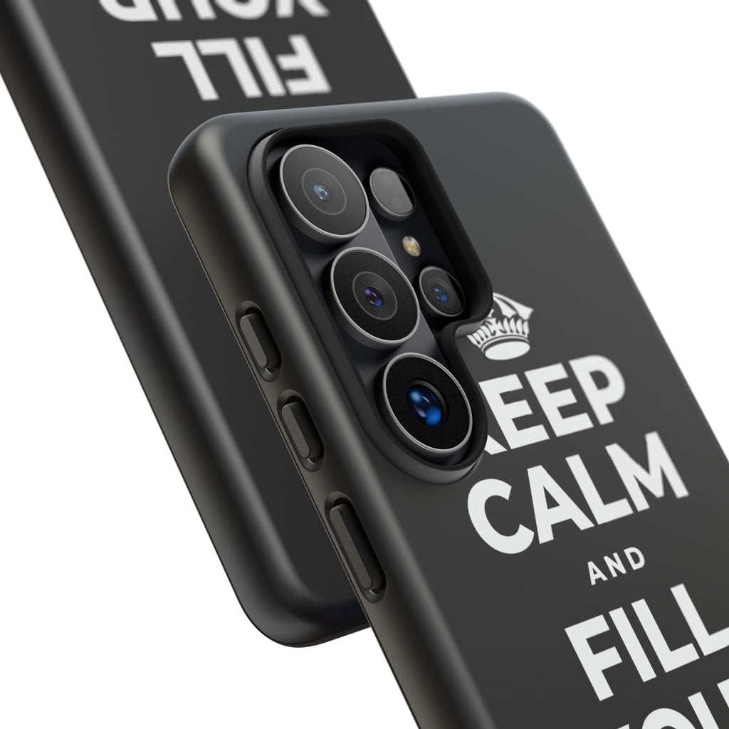 KEEP CALM AND FILL YOUR OWN CUP Phone Case