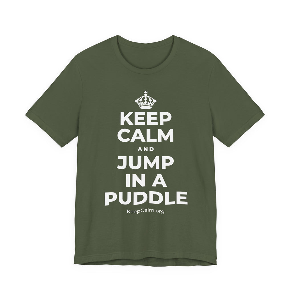 KEEP CALM AND JUMP IN A PUDDLE T-Shirt (Military Green–Autumn)