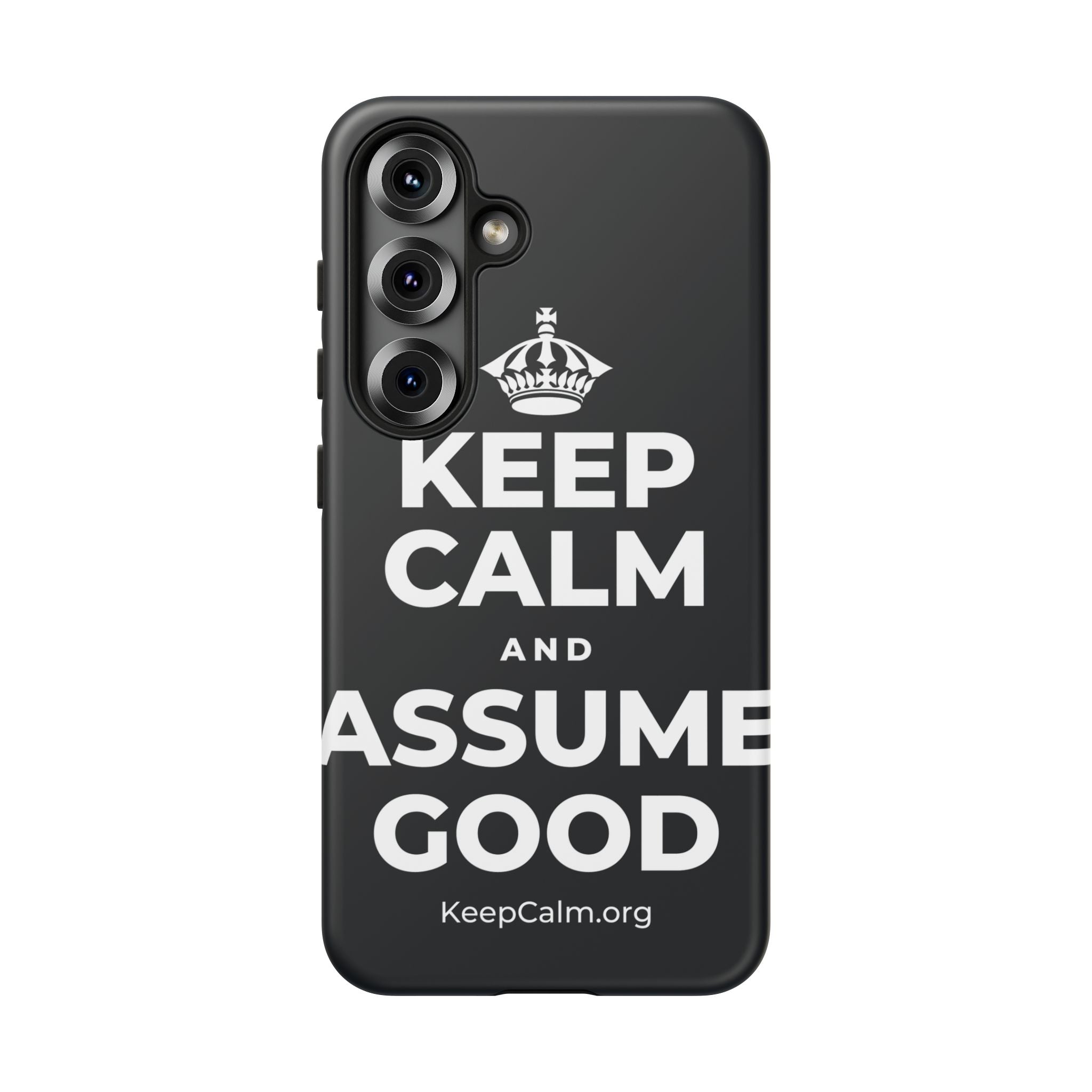 KEEP CALM AND ASSUME GOOD Phone Case (Dark)