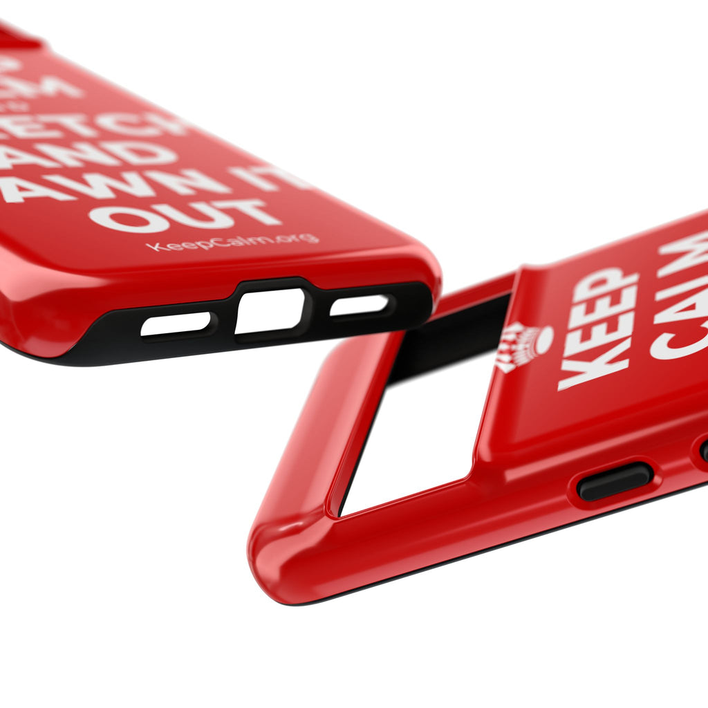 KEEP CALM AND STRETCH AND YAWN IT OUT Phone Case