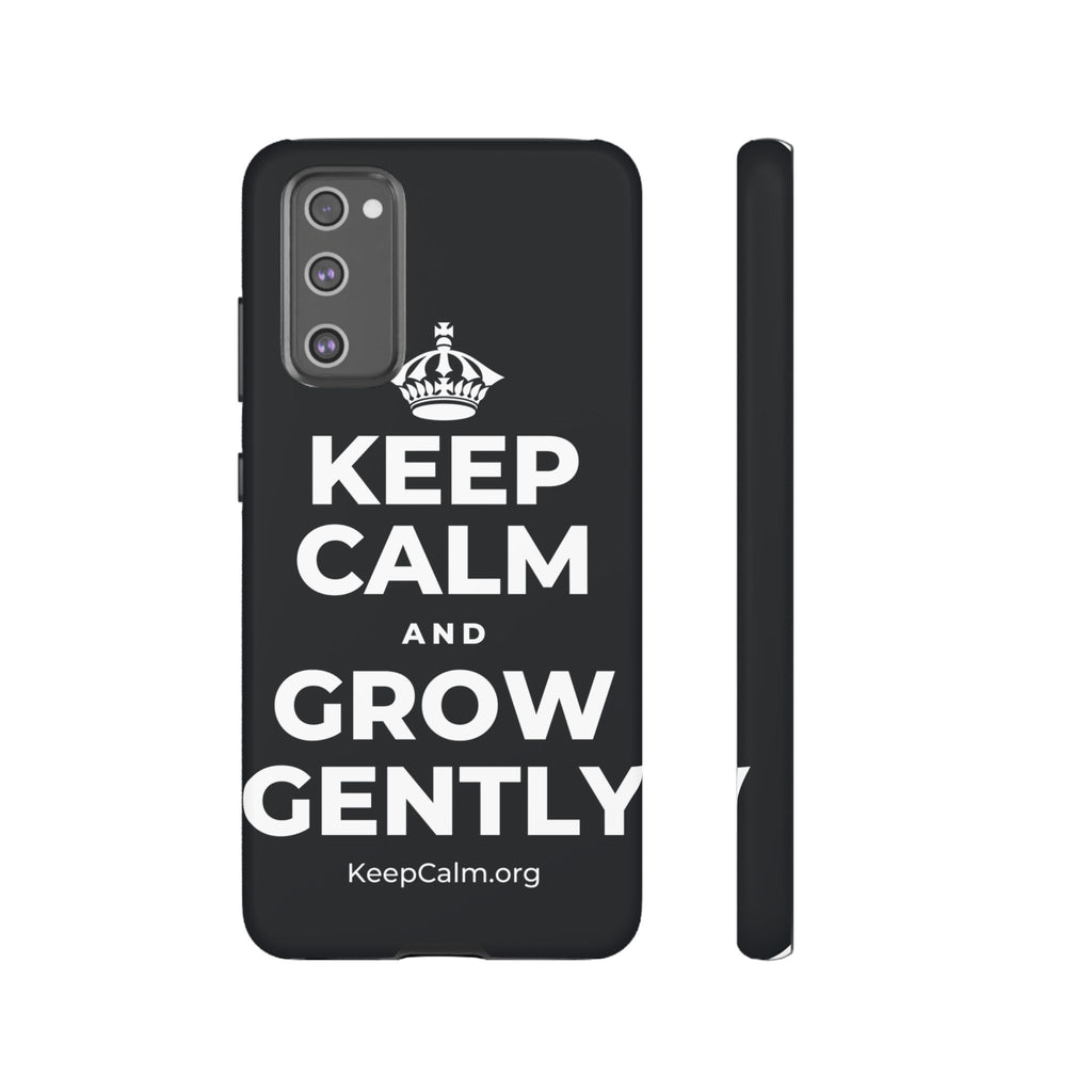 KEEP CALM AND GROW GENTLY Phone Case (Dark)