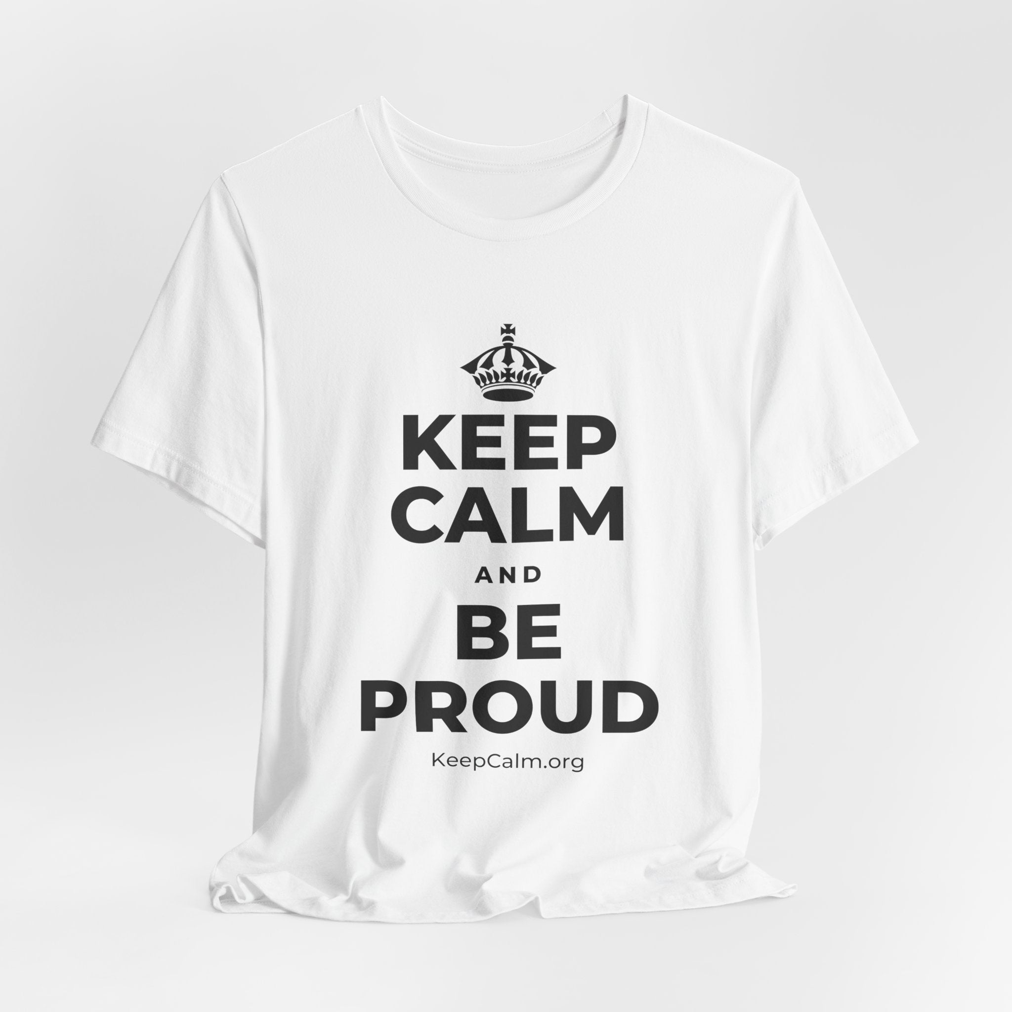 KEEP CALM AND BE PROUD T-Shirt (White–Asphalt)