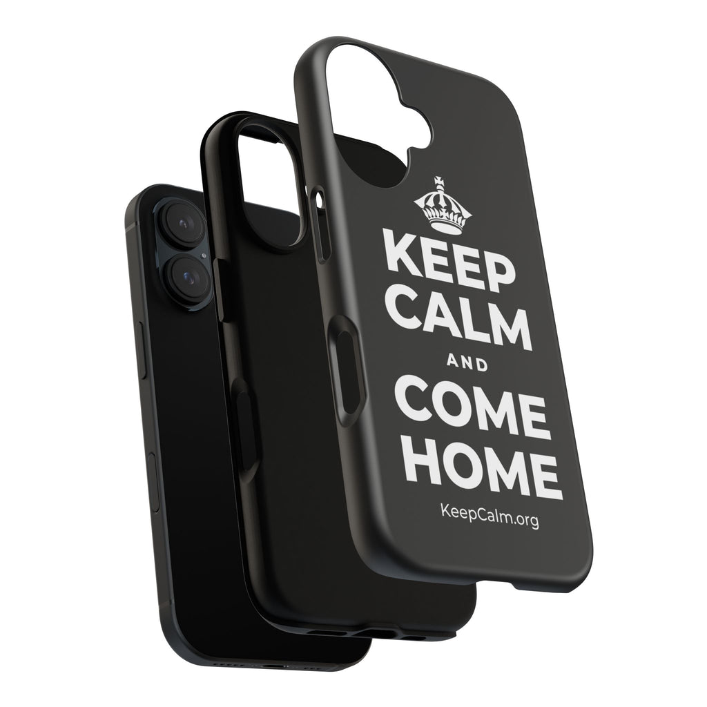 KEEP CALM AND COME HOME Phone Case