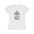 KEEP CALM AND LET IT HEAL Women's Tri-Blend Tee