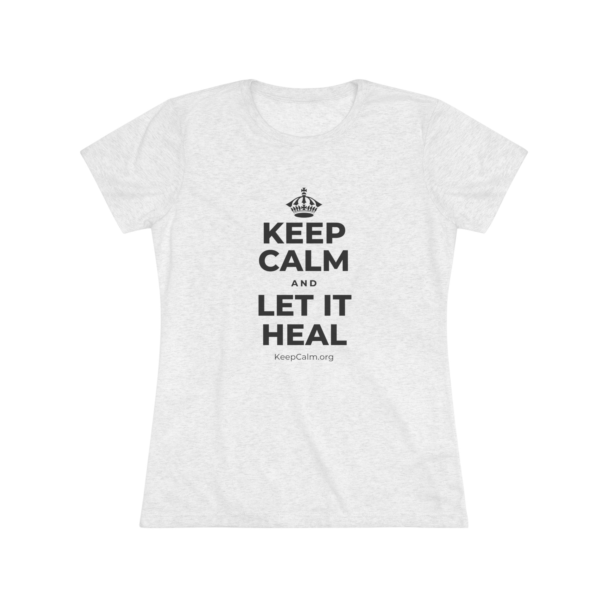 KEEP CALM AND LET IT HEAL Women's Tri-Blend Tee