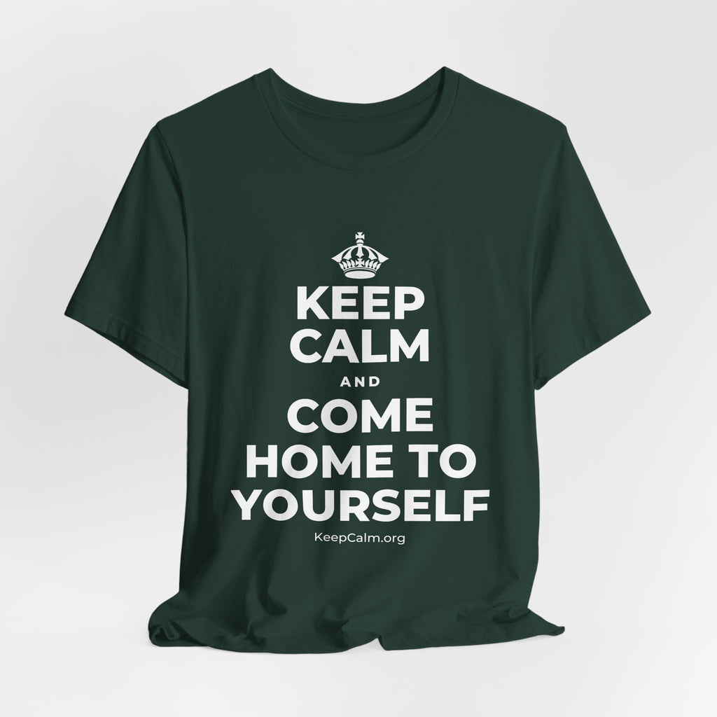 KEEP CALM AND COME HOME TO YOURSELF T-Shirt (White–Asphalt)