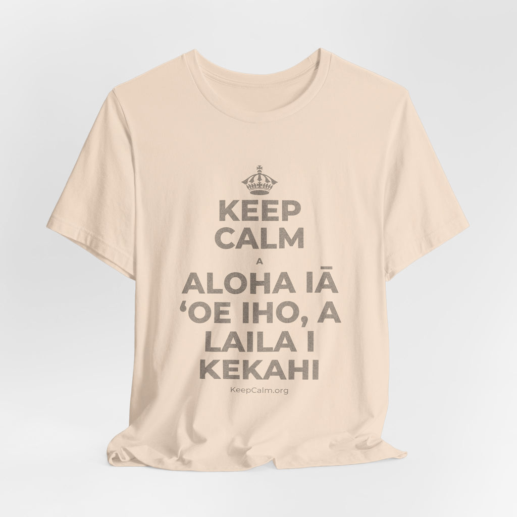 KEEP CALM A ALOHA IĀ ʻOE IHO, A LAILA I KEKAHI T-Shirt (Soft Cream–Heather Mauve)