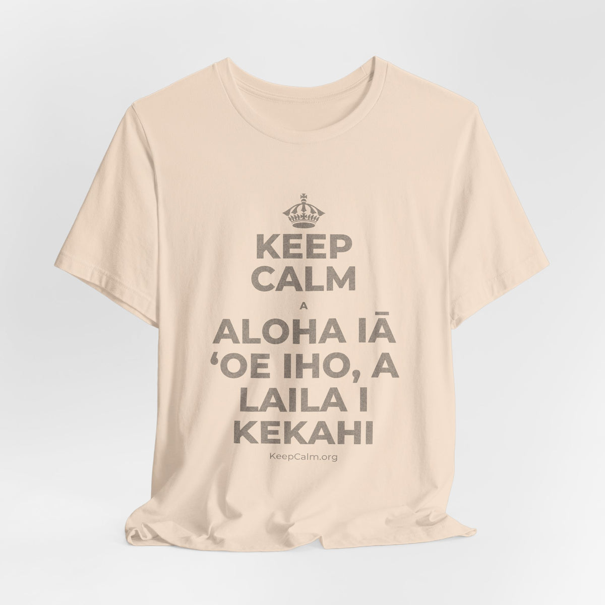 KEEP CALM A ALOHA IĀ ʻOE IHO, A LAILA I KEKAHI T-Shirt (Soft Cream–Heather Mauve)