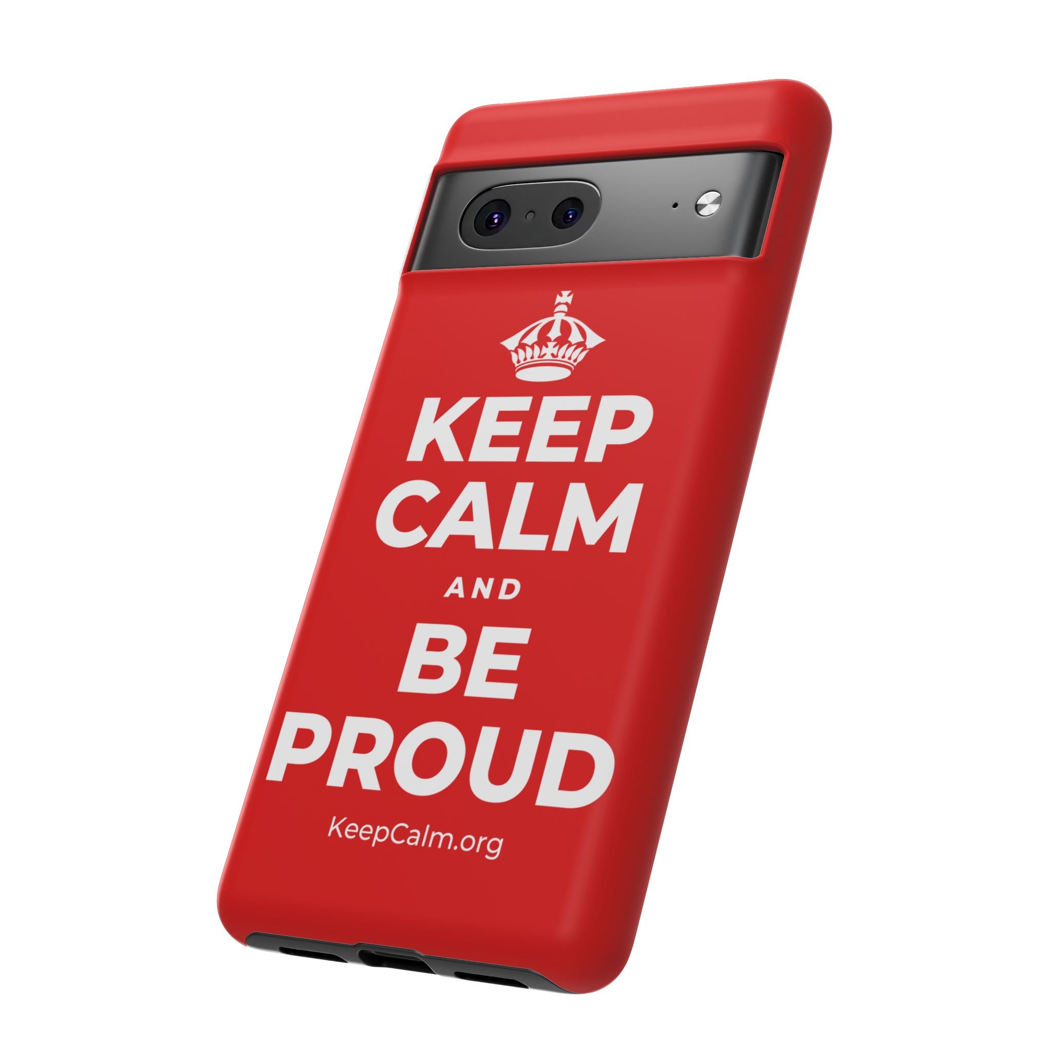 KEEP CALM AND BE PROUD Phone Case