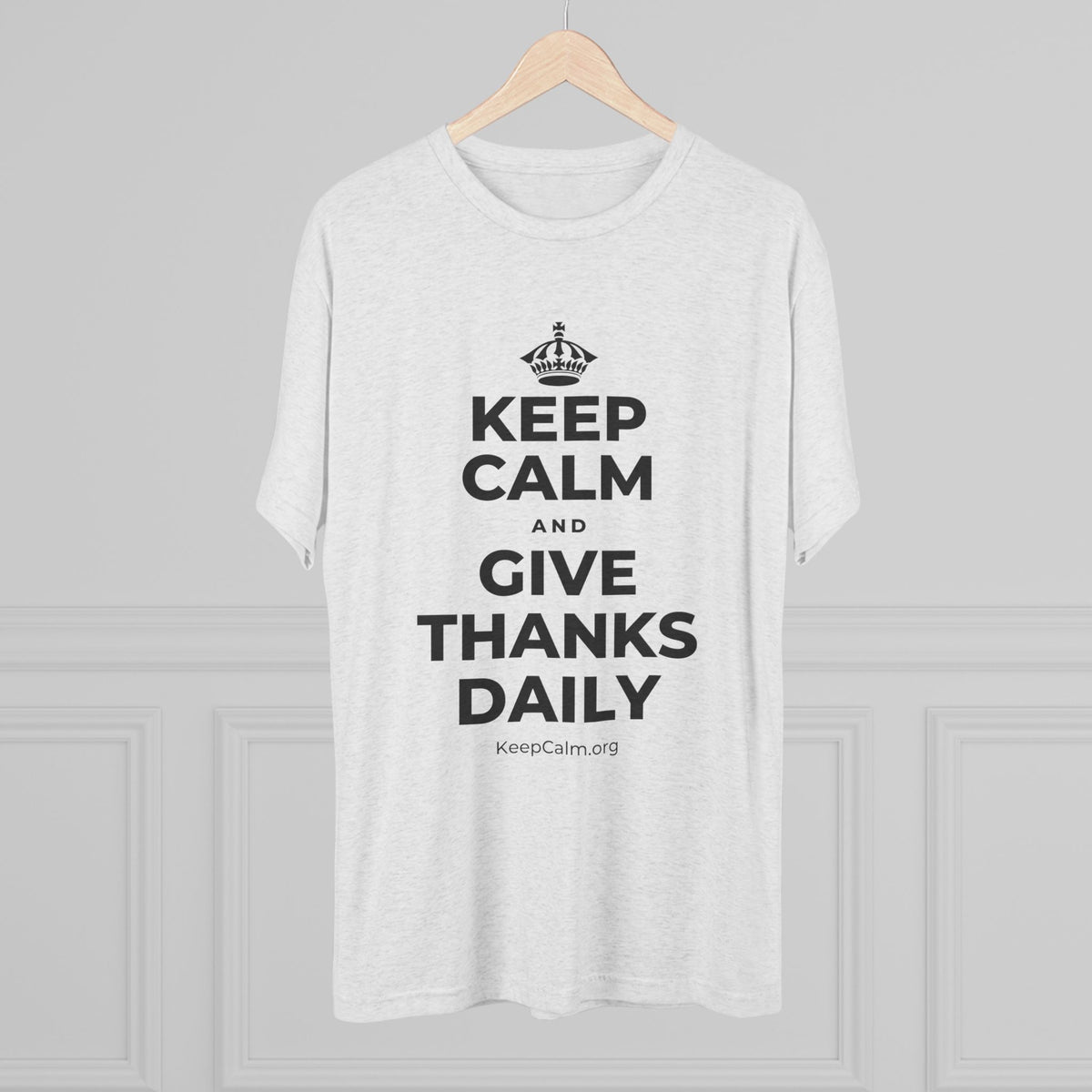 KEEP CALM AND GIVE THANKS DAILY Tri-Blend Tee