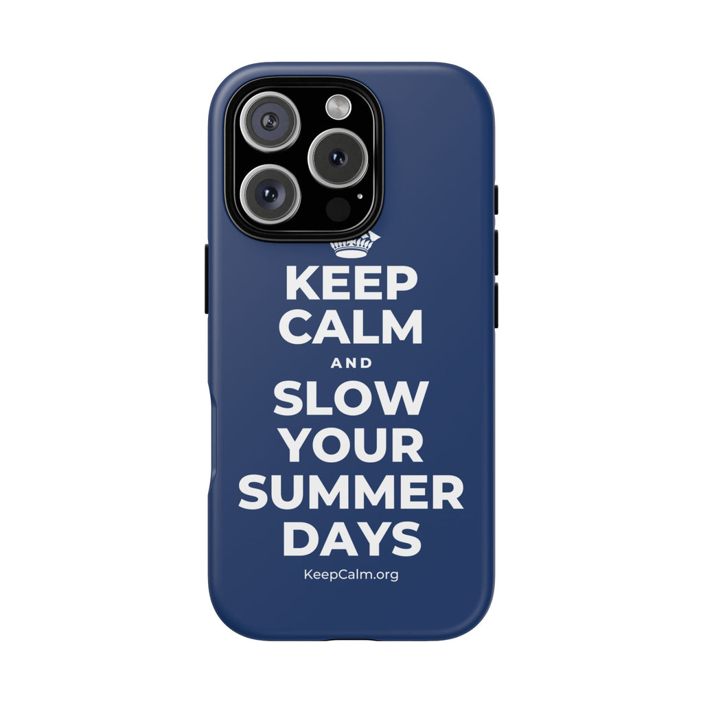 KEEP CALM AND SLOW YOUR SUMMER DAYS Phone Case