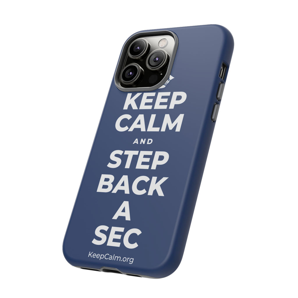 KEEP CALM AND STEP BACK A SEC Phone Case