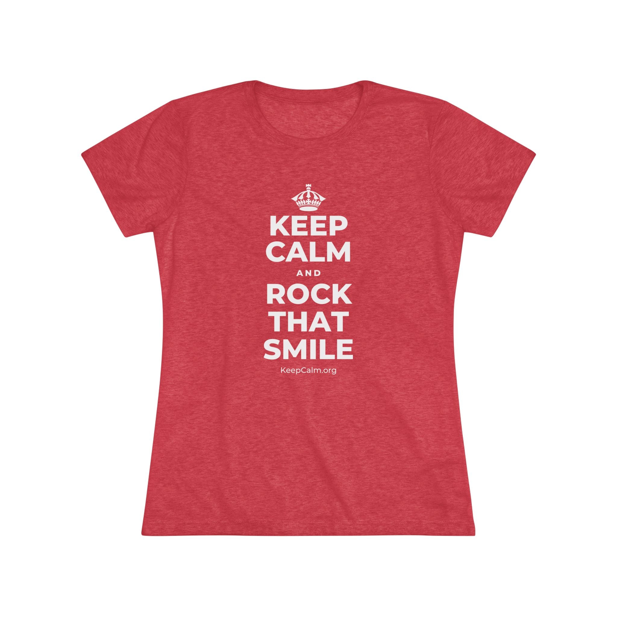 KEEP CALM AND ROCK THAT SMILE Women's Tri-Blend Tee
